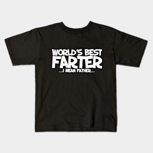 World's greatest farter I mean father Kids T-Shirt